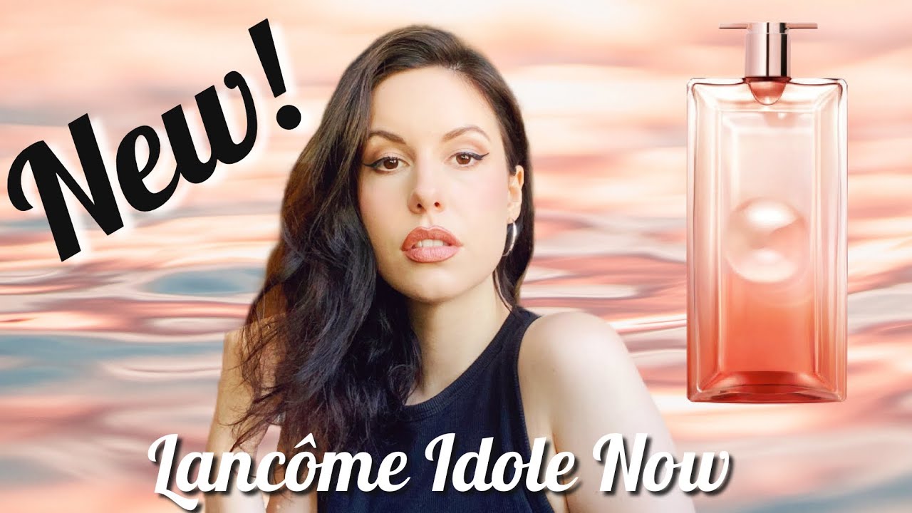 NEW LANCOME IDOLE NOW Fragrance Review