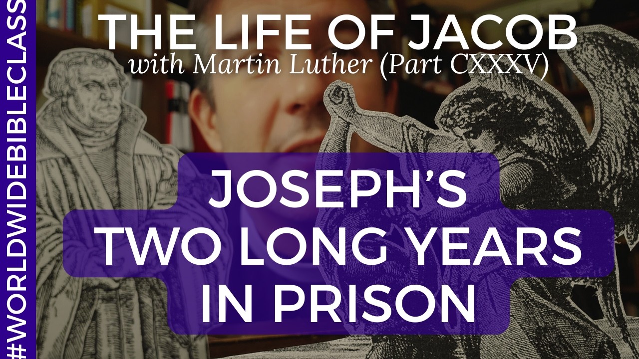 Luther on Genesis 40:23 (Joseph's Two Long Years in Prison)