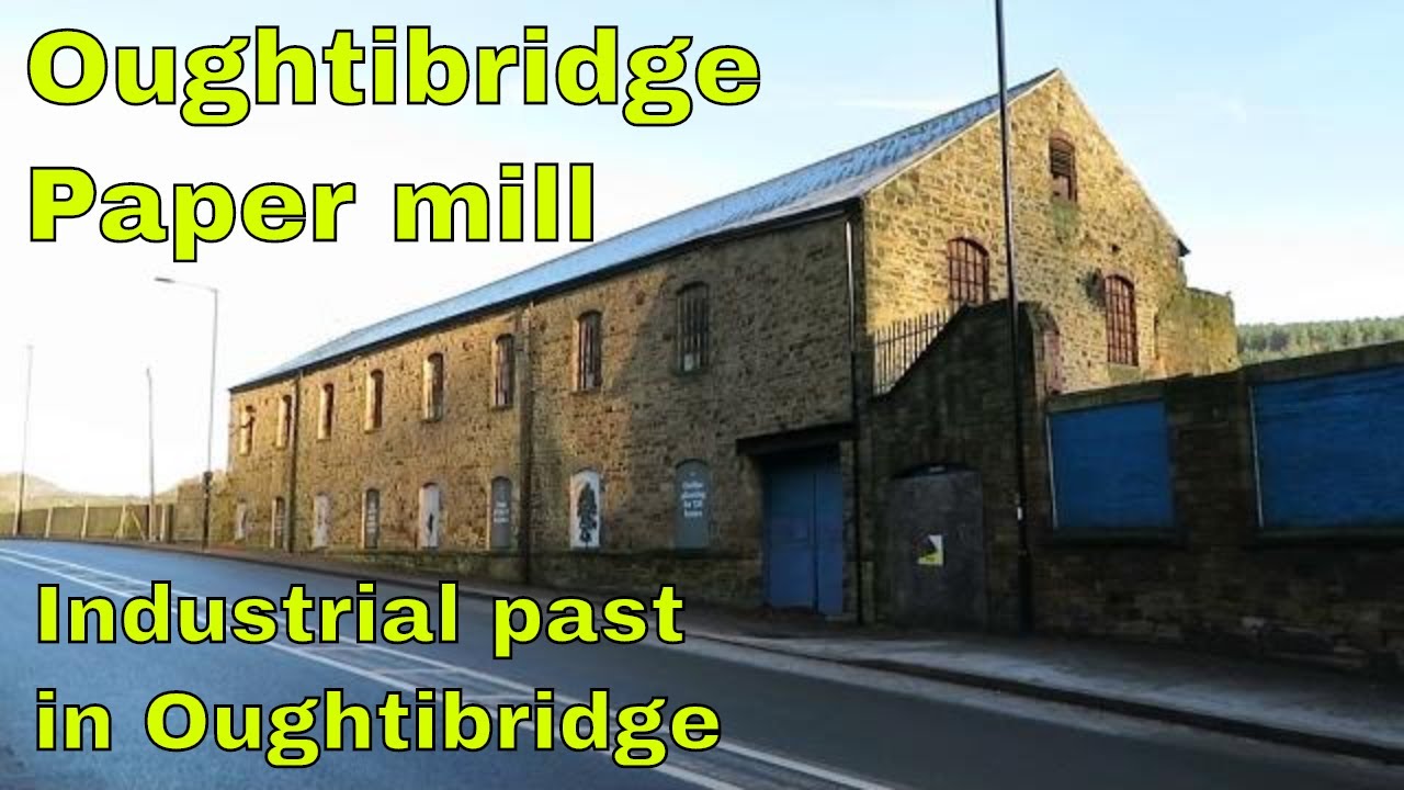 What's left of OUGHTIBRIDGE PAPER MILL, Industrial past in Oughtibridge, Sheffield, South Yorkshire