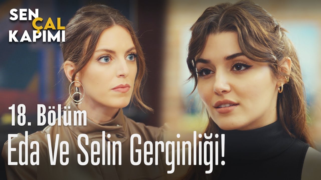 Eda ve Selin arasında gerginlik! - Sen Çal Kapımı 18. Bölüm