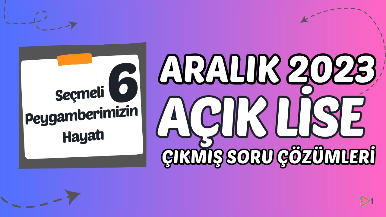 Açık Lise Çıkmış Sorular - Aralık 2023 - Peygamberimizin Hayatı 6