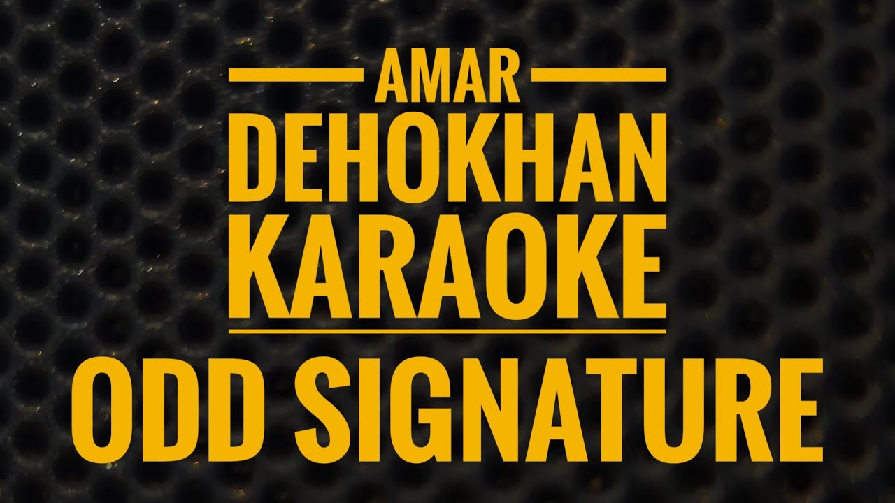 Amar Dehokhan - Karaoke - Odd Signature (original instrumental)