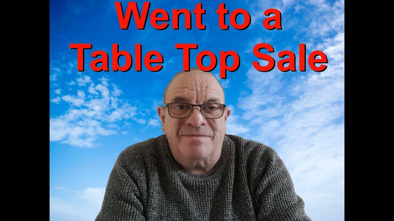 I went to my First Table Top Sale 18th March 2023
