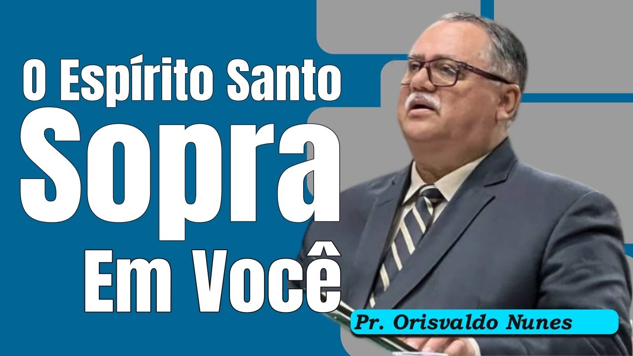 #14 - Pr. Orisvaldo Nunes - O Espírito Santo Vai Soprar