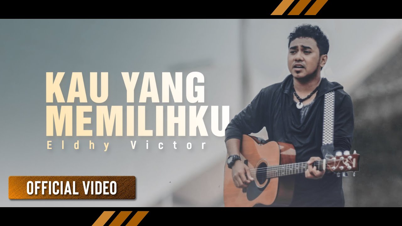 ELDHY VICTOR - Kau Yang Memilihku (Official Video)
