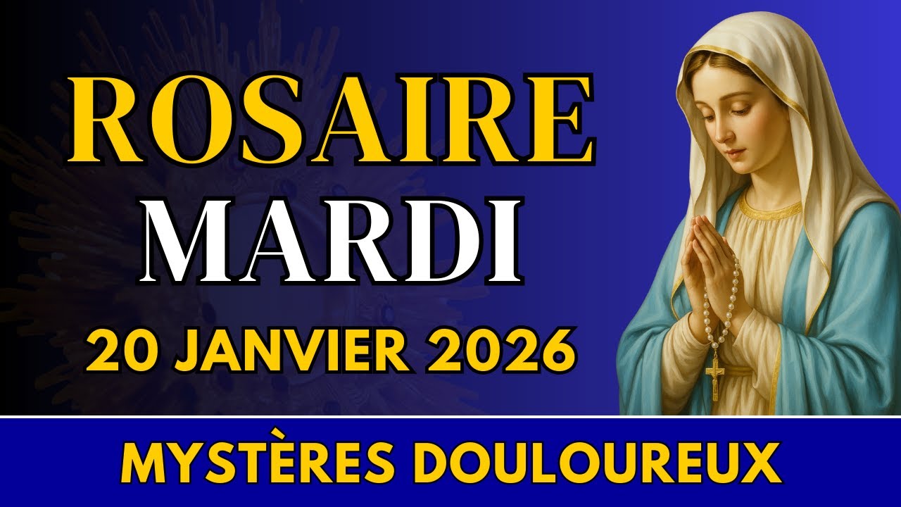 Rosaire du mardi 20 janvier 2026 – Mystères Douloureux – Faire confiance au Christ dans l’épreuve