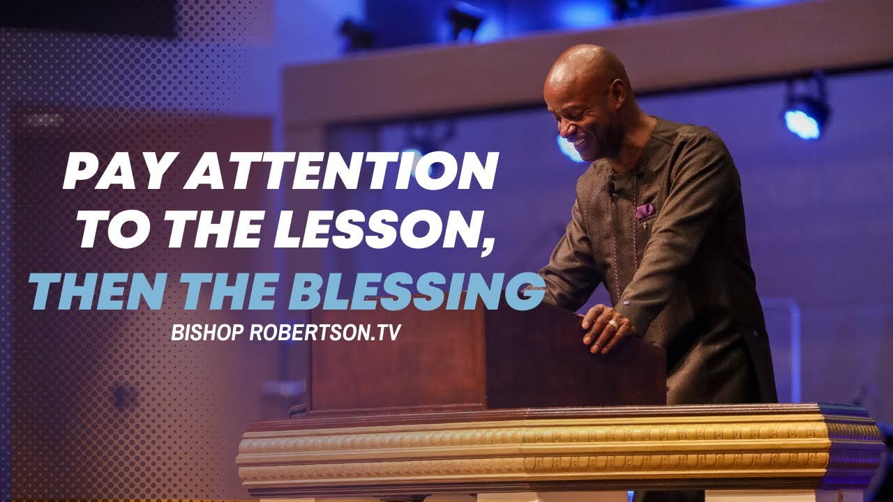 Pay Attention to the Lesson, then the Blessing | 09/29/2024 10:00 AM | Bishop Daniel Robertson Jr.