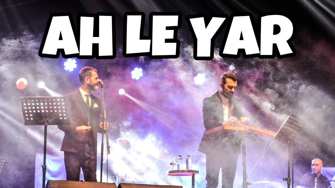 Ah Le Yar - Hüseyin Turan & Ahmet Baran