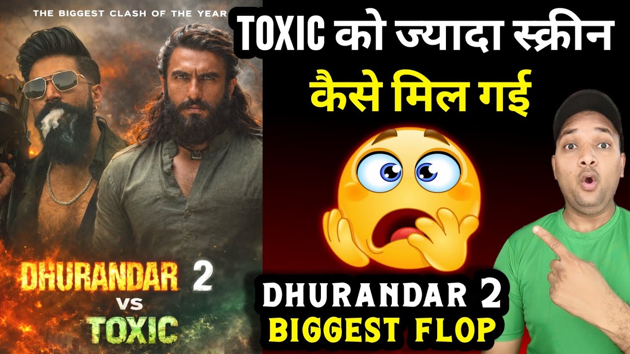 Toxic VS Dhurandar 2 India Screen Count Fight | Dhurandar 2 VS Toxic Overseas Screen Count Fight