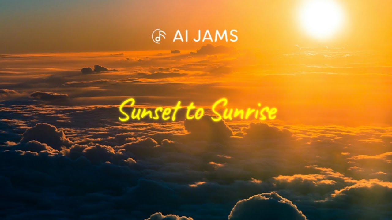Ai Jams - Sunset to Sunrise