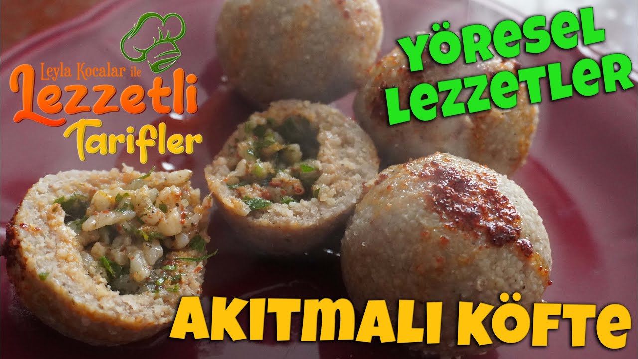 Efsane Yöresel Lezzetlerden Akıtmalı Köfte tarifi