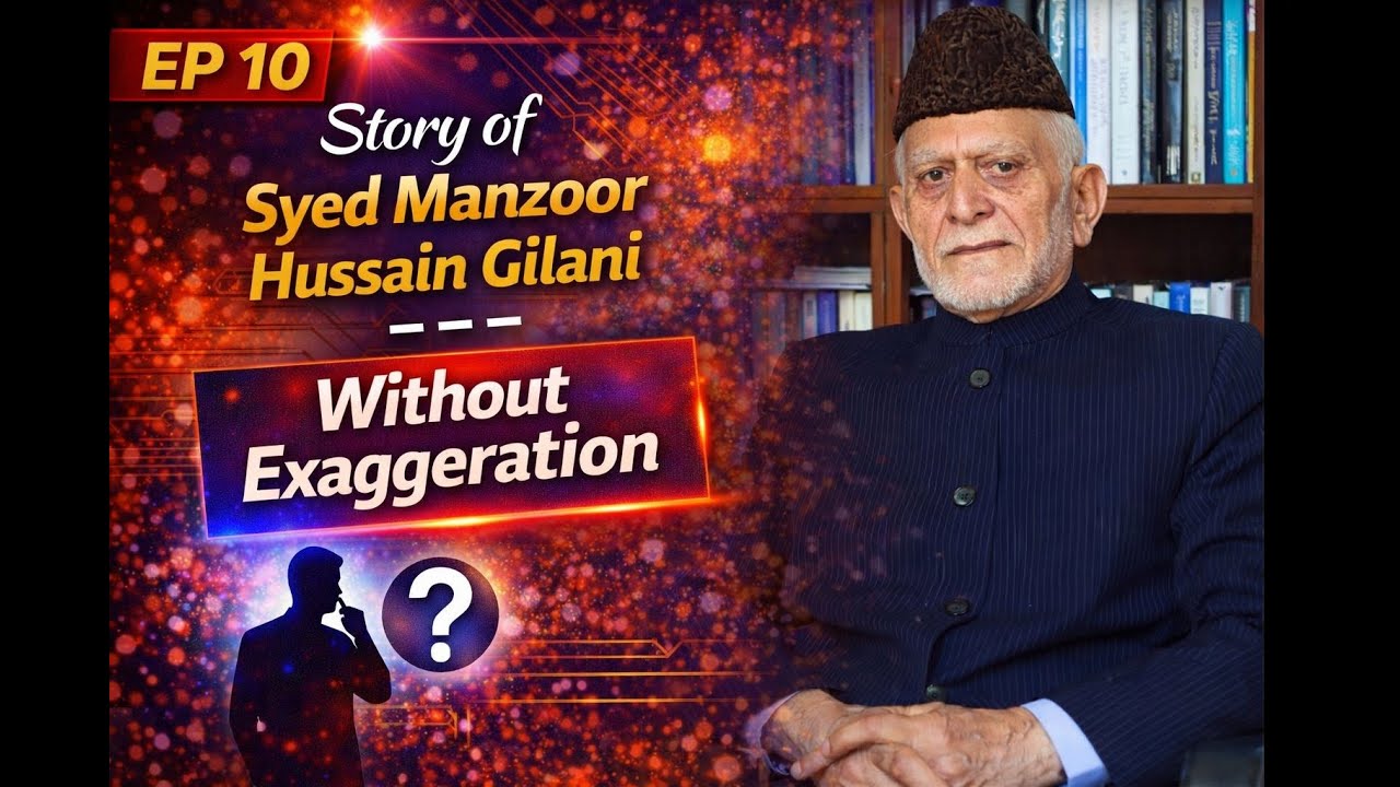 Story of Syed Manzoor Hussain Gilani - Without Exaggeration- EP 10