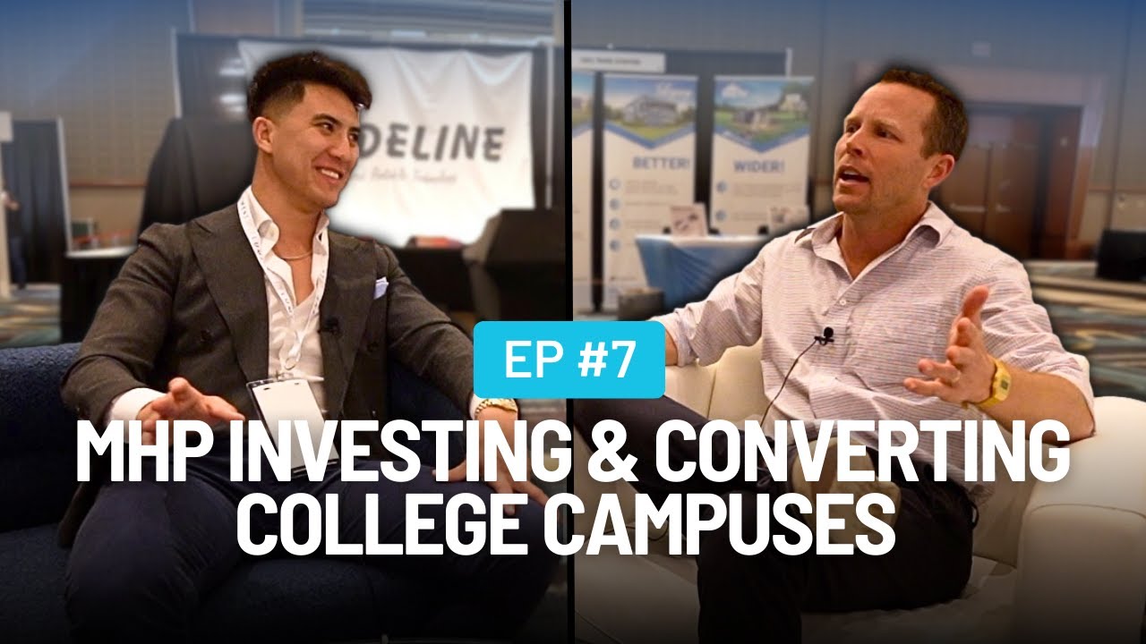 MHP Investing, Networking With Brokers, & Converting College Campuses To Affordable Housing