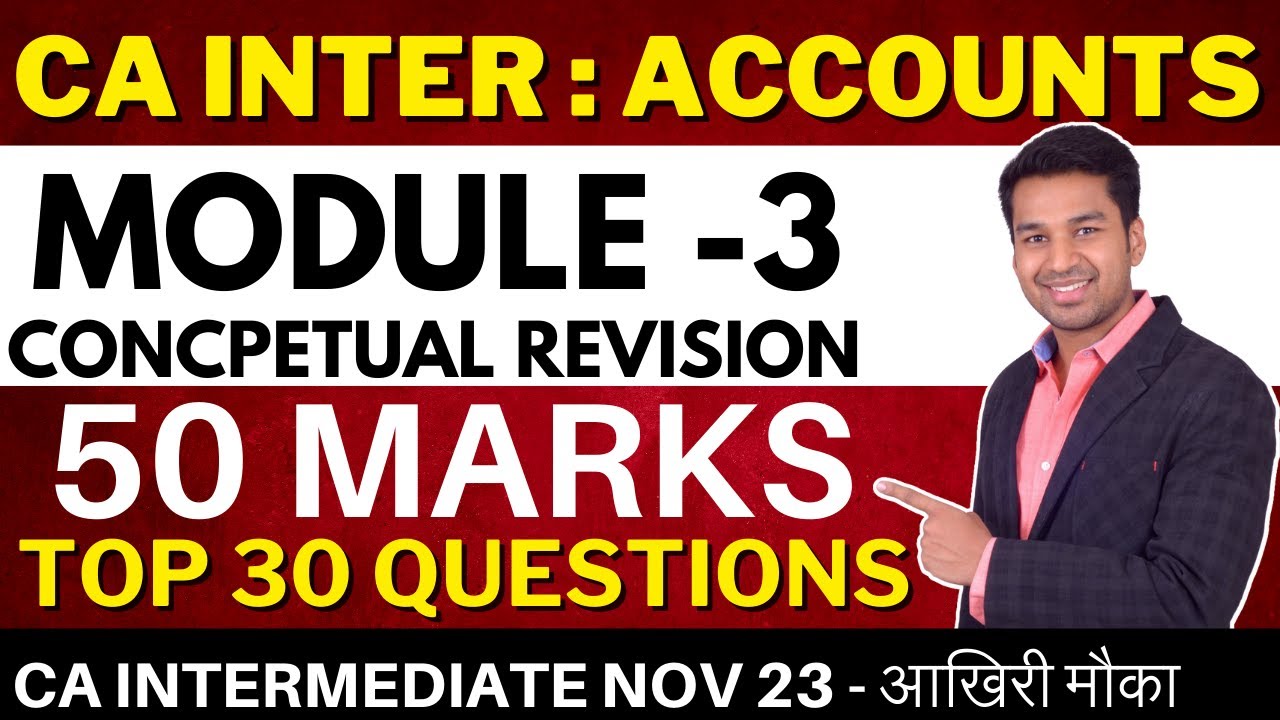 TOP 30 Questions & Accounts - Module 3 (50 Marks Coverage) | CA Inter Nov 2023 | CA Parag Gupta