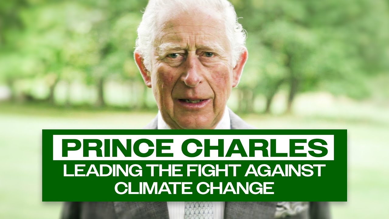Prince Charles Leading the Fight Against Climate Change
