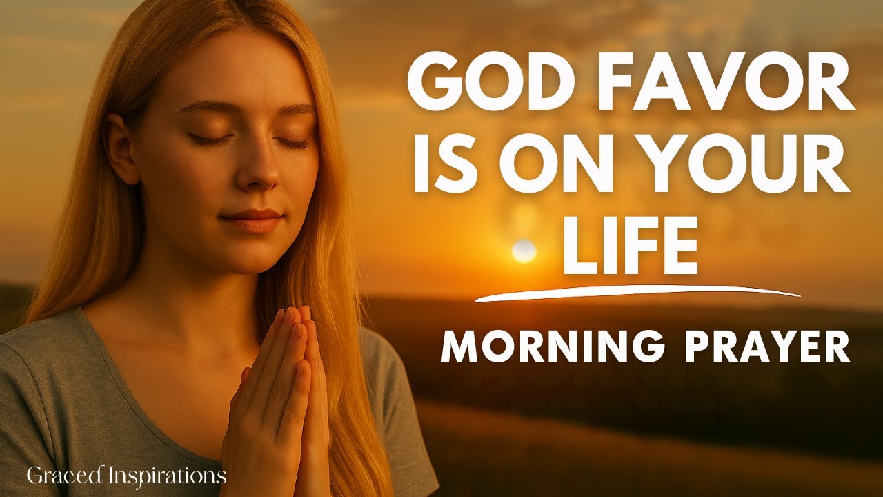 Praying for God’s Favor, Mercy, and Protection Today | Morning Prayer To Start Your Day