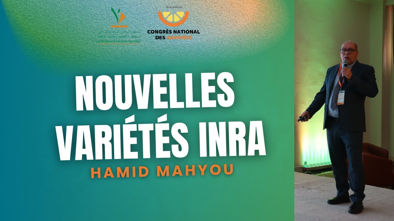 Dr Hamid Mahyou : Nouvelles variétés INRA pour améliorer la productivité, qualité du verger national
