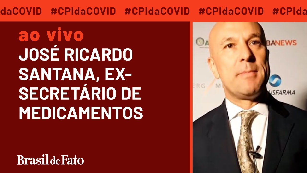 AO VIVO I CPI da Covid ouve Jos&eacute; Ricardo Santana, ex-secret&aacute;rio de Medicamentos da Anvisa