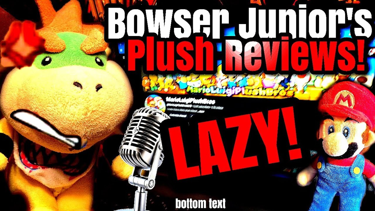 GMB - Bowser Junior's Plush Reviews!