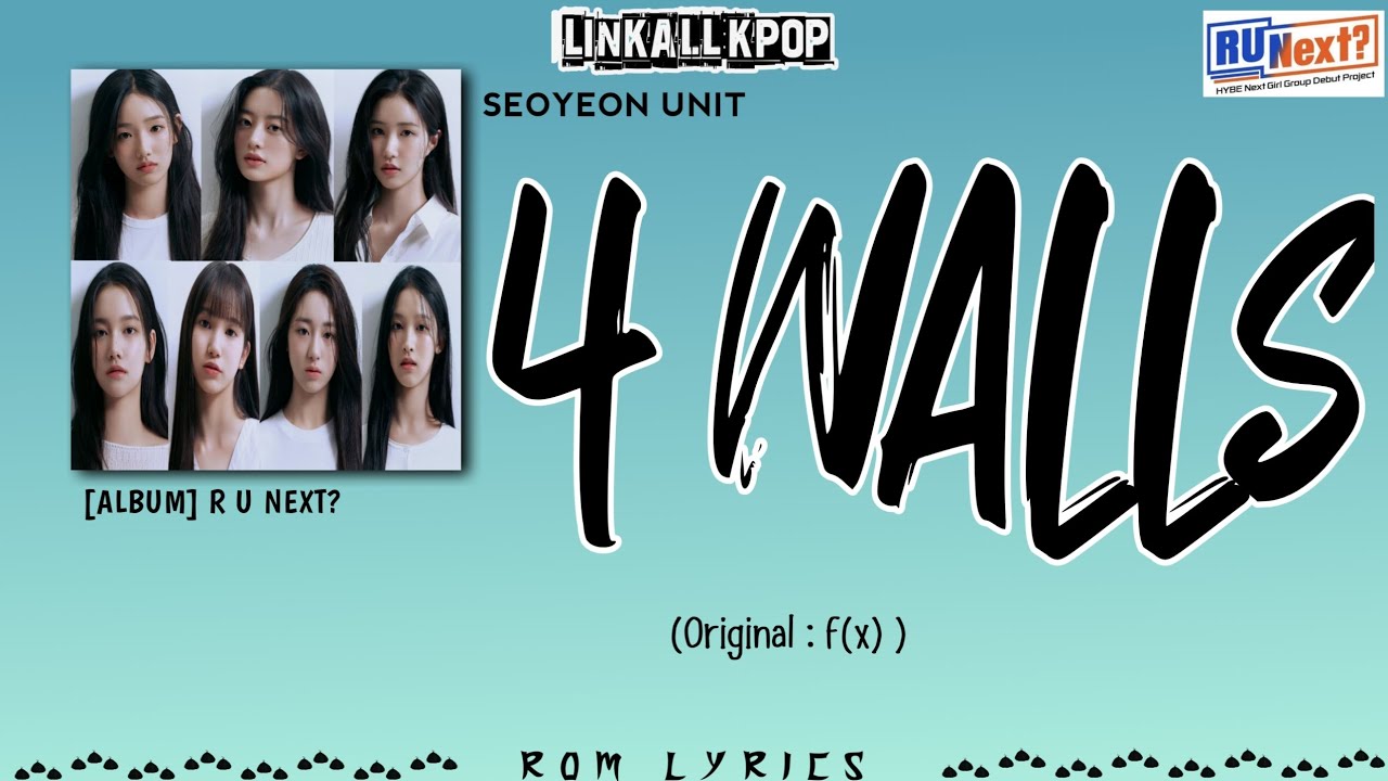 SEOYEON UNIT &ndash; 4 WALLS (Original: f(x) ) [R U Next? ] Rom Lyrics