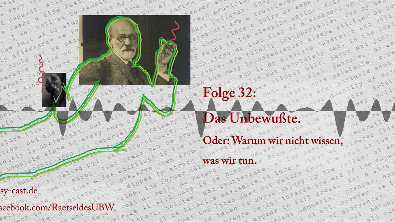 Folge 32: Das Unbewußte. Oder: Warum wir nicht wissen, was wir tun