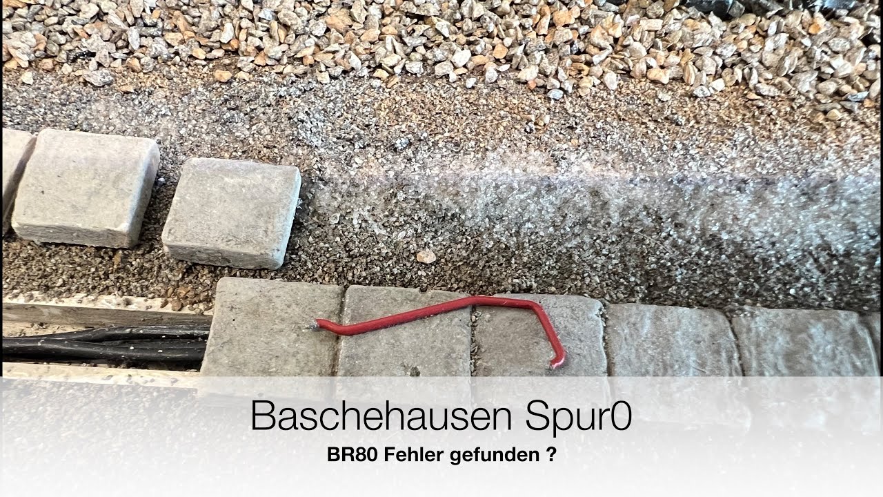 Baschehausen Spur0 - BR80 Fehler gefunden ?