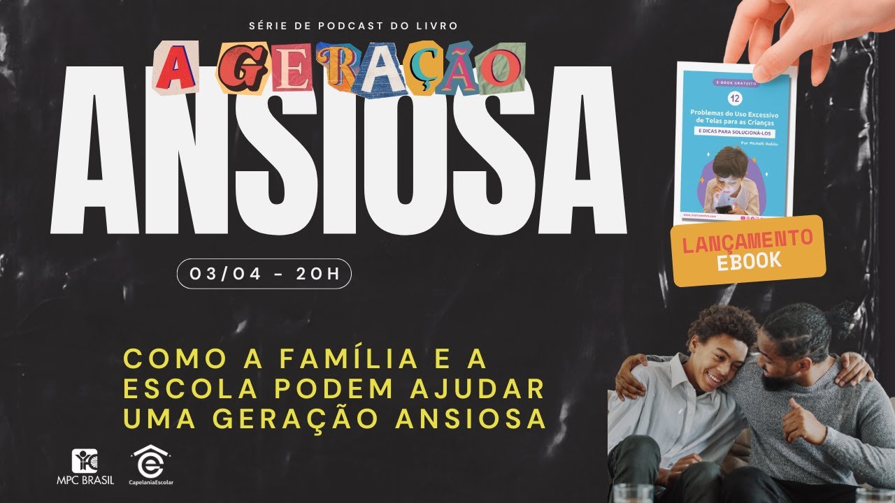 GERAÇÃO ANSIOSA - O papel da família e da escola (Episódio 4) #geraçãoansiosa #capelaniaescolar