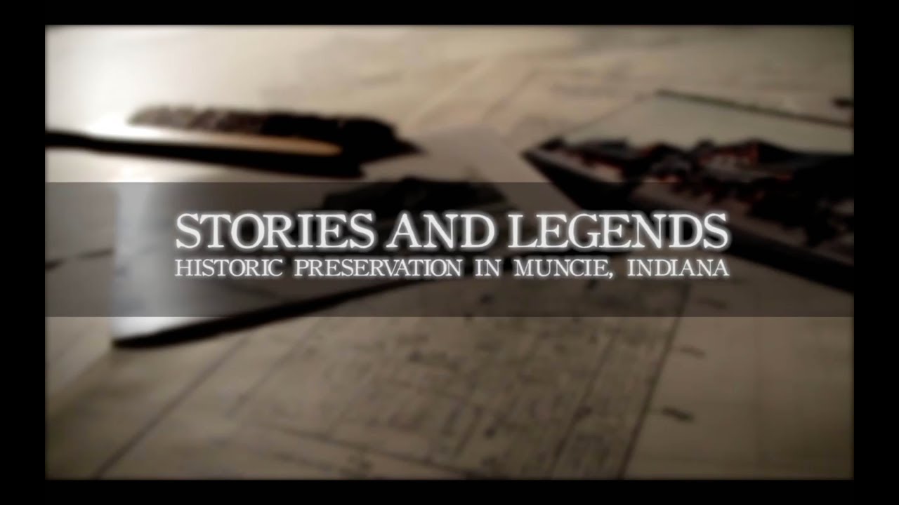 Stories and Legends: Historic Preservation in Muncie, Indiana