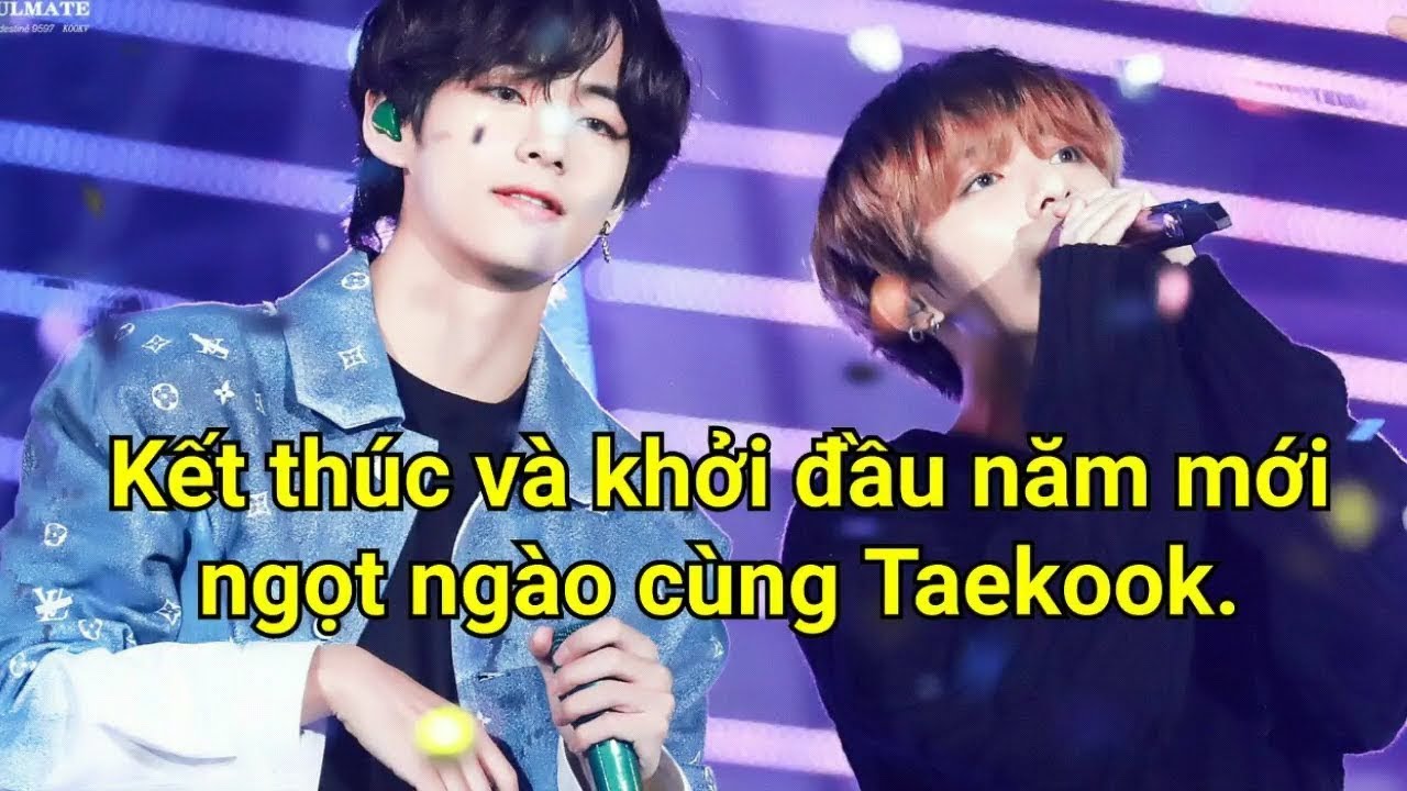 [Taekook/VKook Moment] Kết thúc và khởi đầu năm mới đầy ngọt ngào của Taekook.