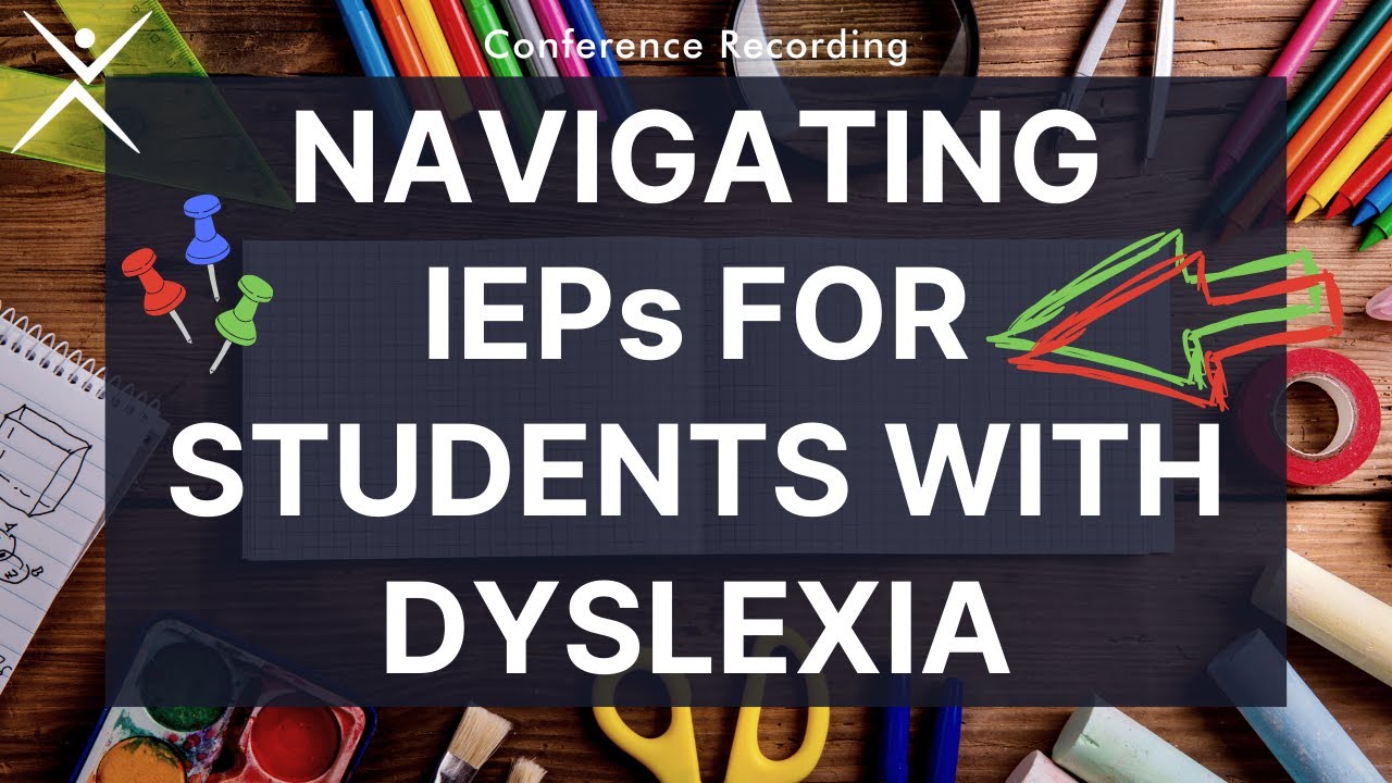 Dyslexia Conference Recording | Navigating IEPs for Students with Dyslexia