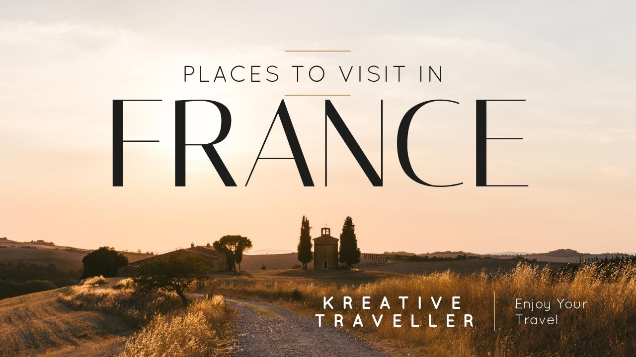 Best Place To Visit In France - Travel France