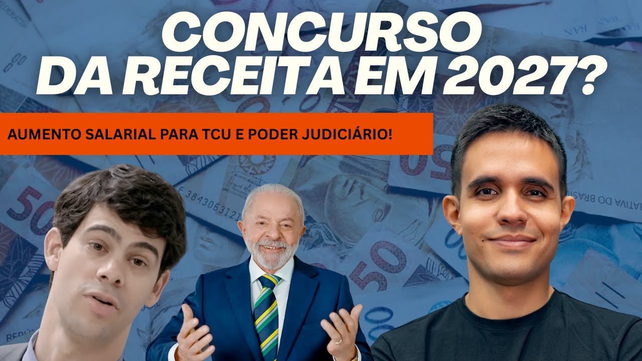 Concurso Receita Federal em 2027? Aumento salarial no Judici&aacute;rio e TCU; Sefaz SP, Sefaz RN e mais!