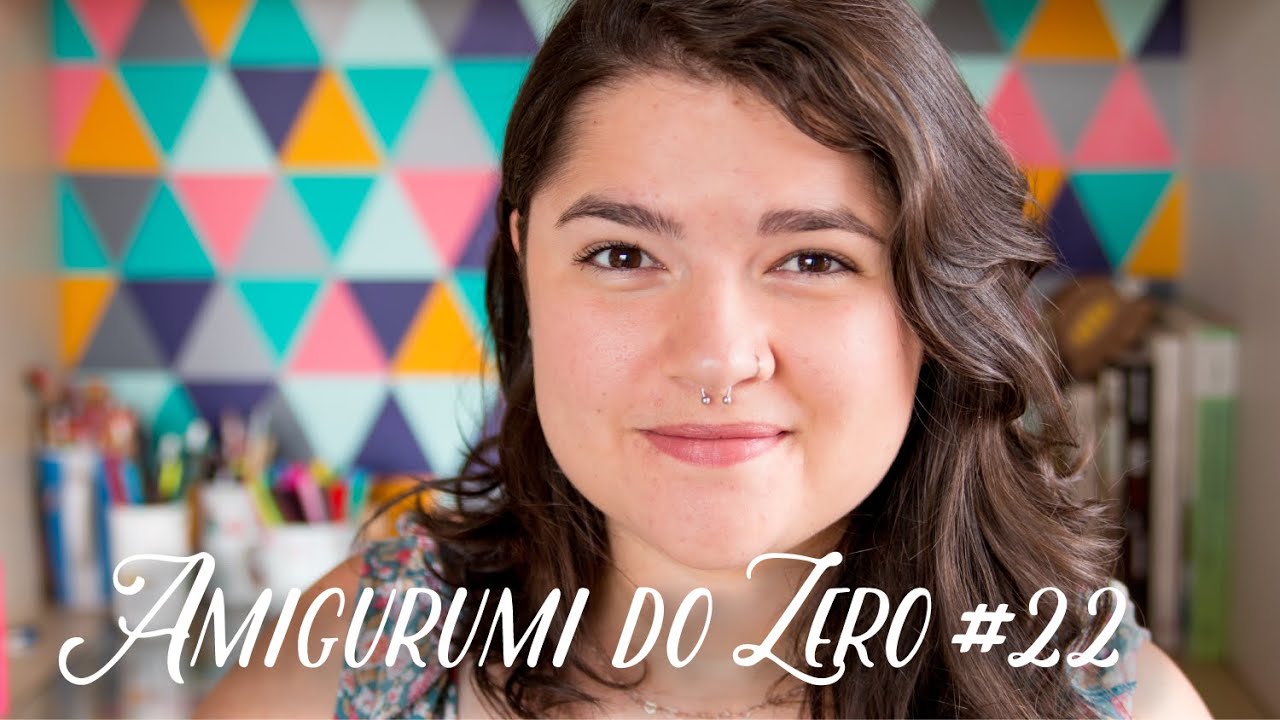 Amigurumi do Zero #22 - Finalizando Peças Abertas