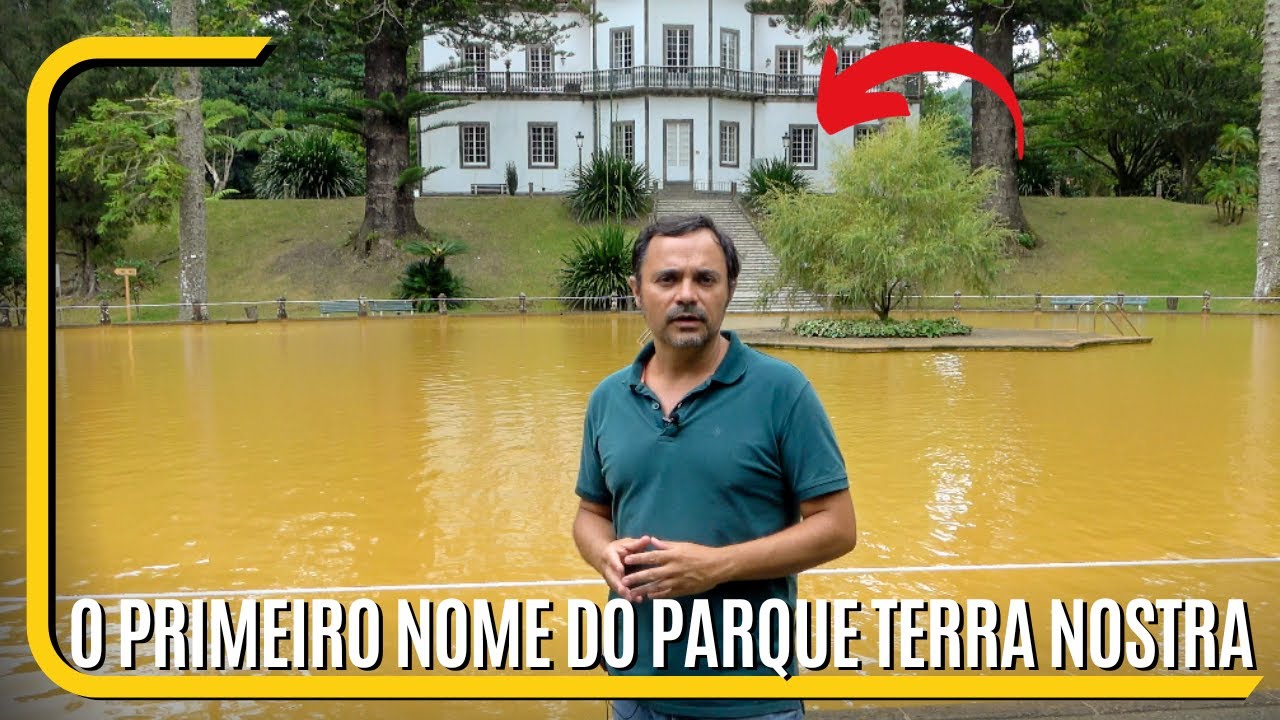 🤯 Qual foi o primeiro nome do Parque Terra Nostra (Furnas)??