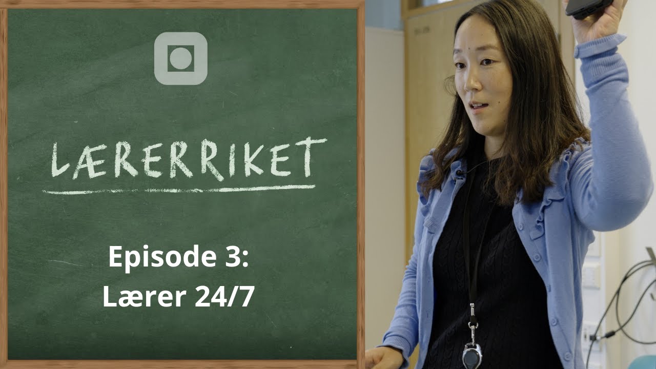 Lærerriket - Episode 3: Lærer 24/7