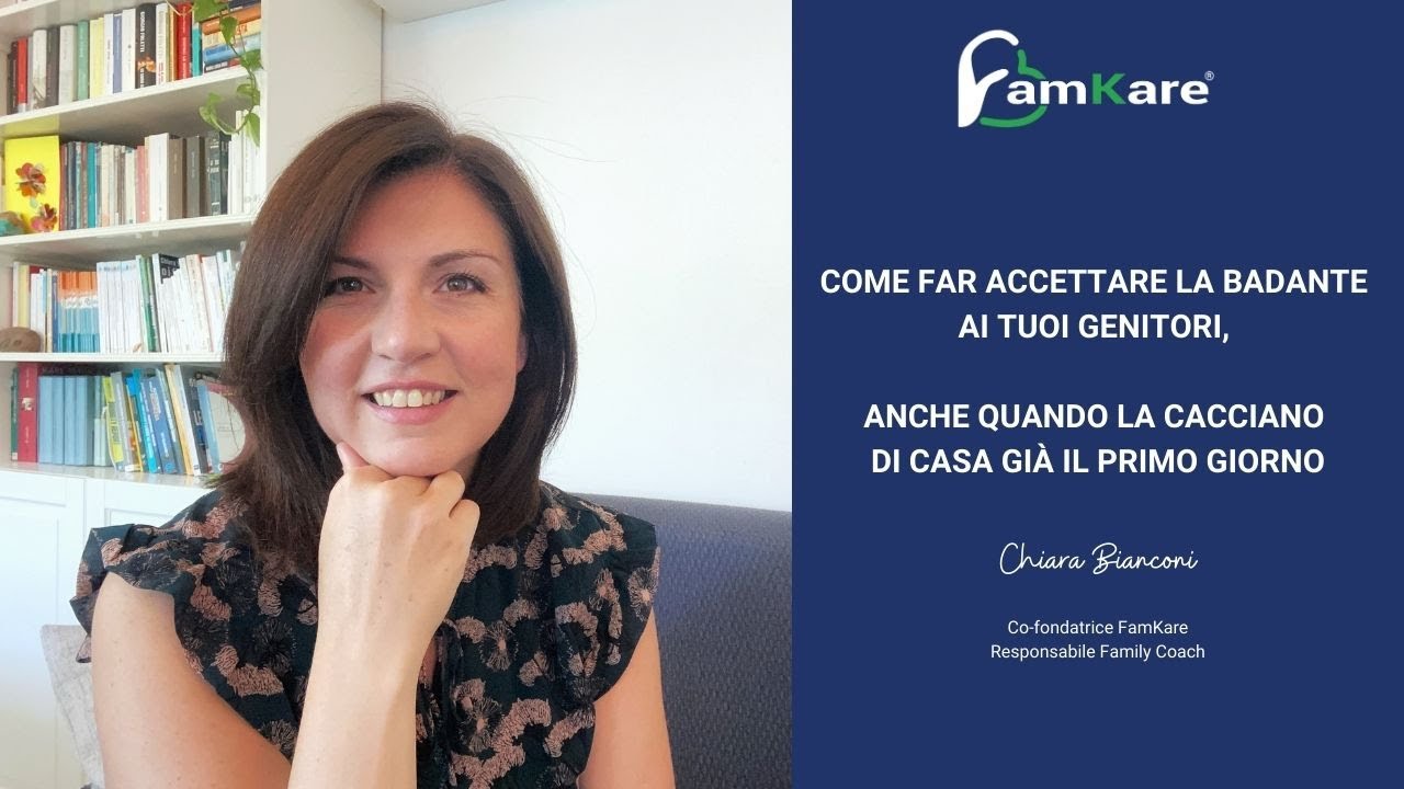 COME FAR ACCETTARE LA BADANTE AI TUOI GENITORI, ANCHE QUANDO LA CACCIANO DI CASA GIÀ IL PRIMO GIORNO