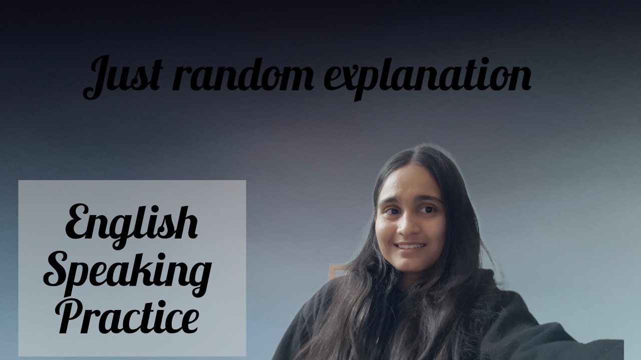 Just random explanation ✌️✨ English speaking practice ✨👍✨