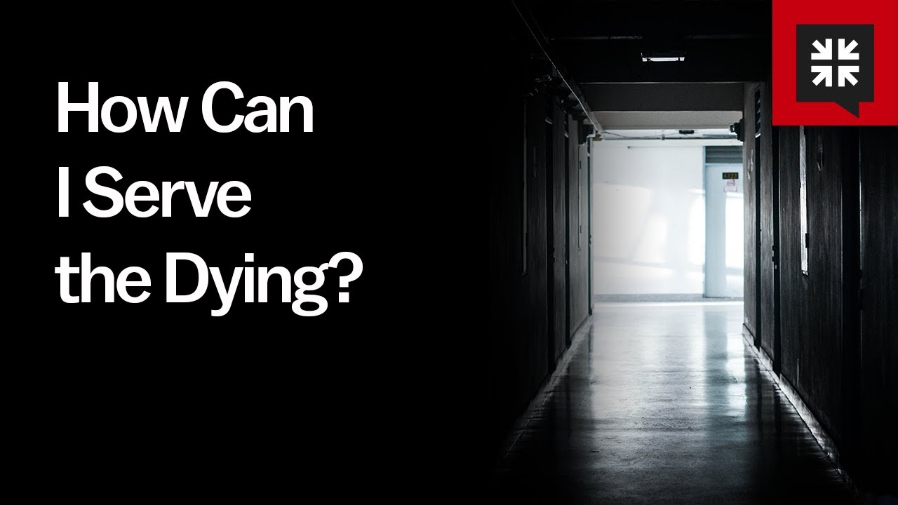 How Can I Serve the Dying?