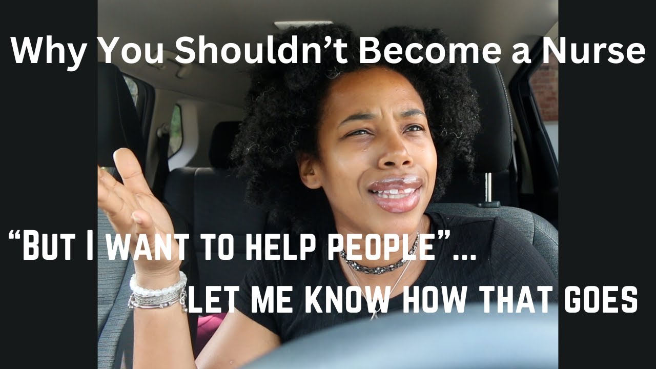 Convincing You for an Hour Why You SHOULDN'T Become a NURSE| YourFavNurseB