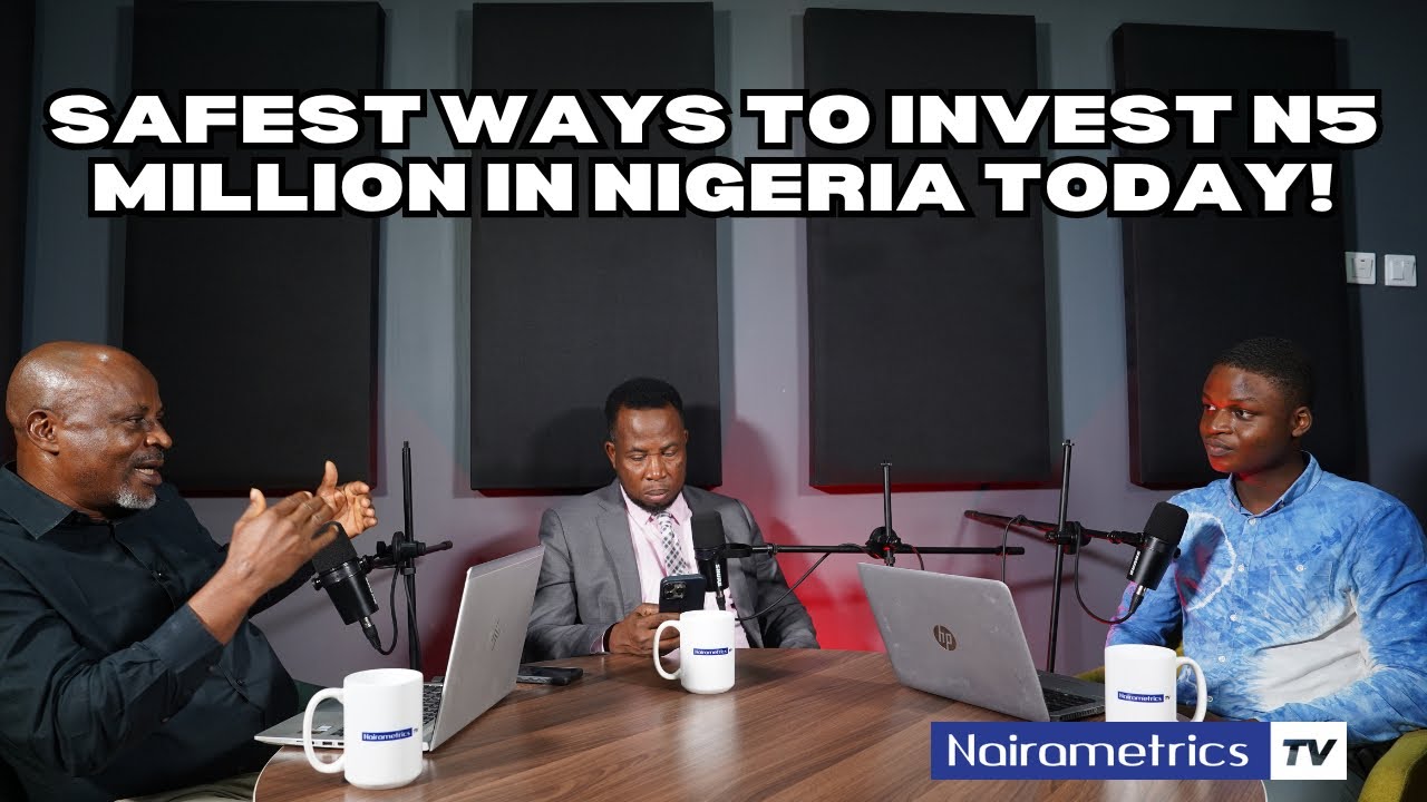 Safest ways to invest ₦5 million in Nigeria today!