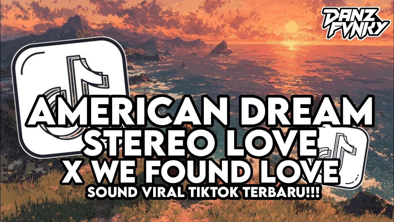 DJ MELODY AMERICAN DREAM X STEREO LOVE X WE FOUND LOVE VIRAL TIKTOK TERBARU 2026