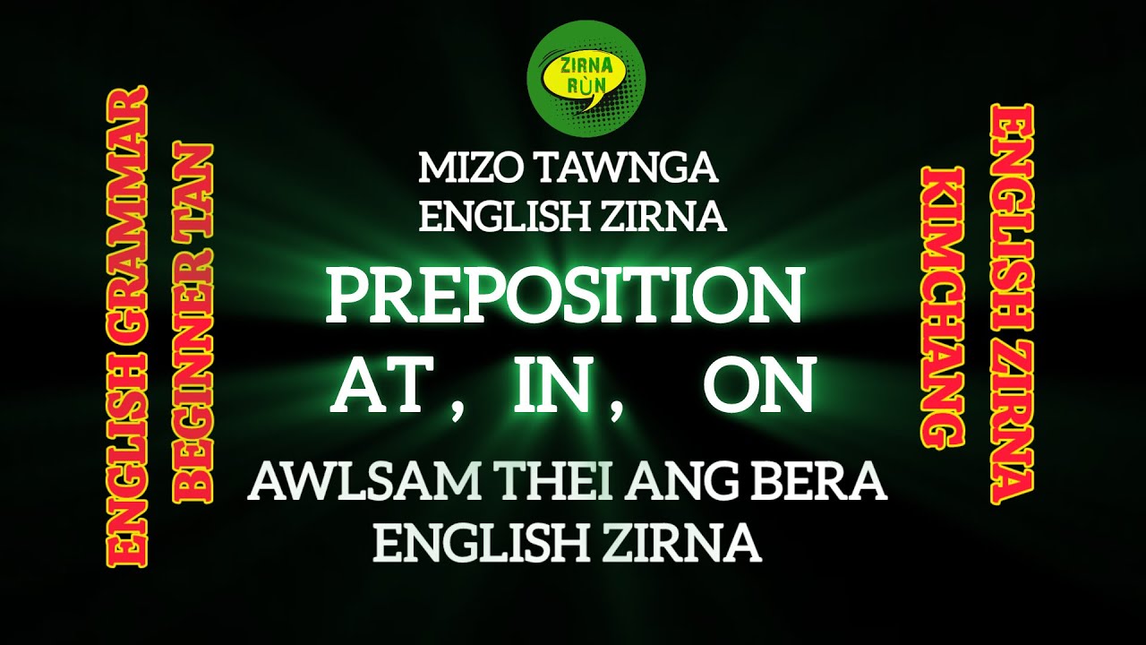PREPOSITION | MIZO TAWNGA ENGLISH ZIRNA | AT, IN, ON | @zirnarun | BEGGINER TAN BIK