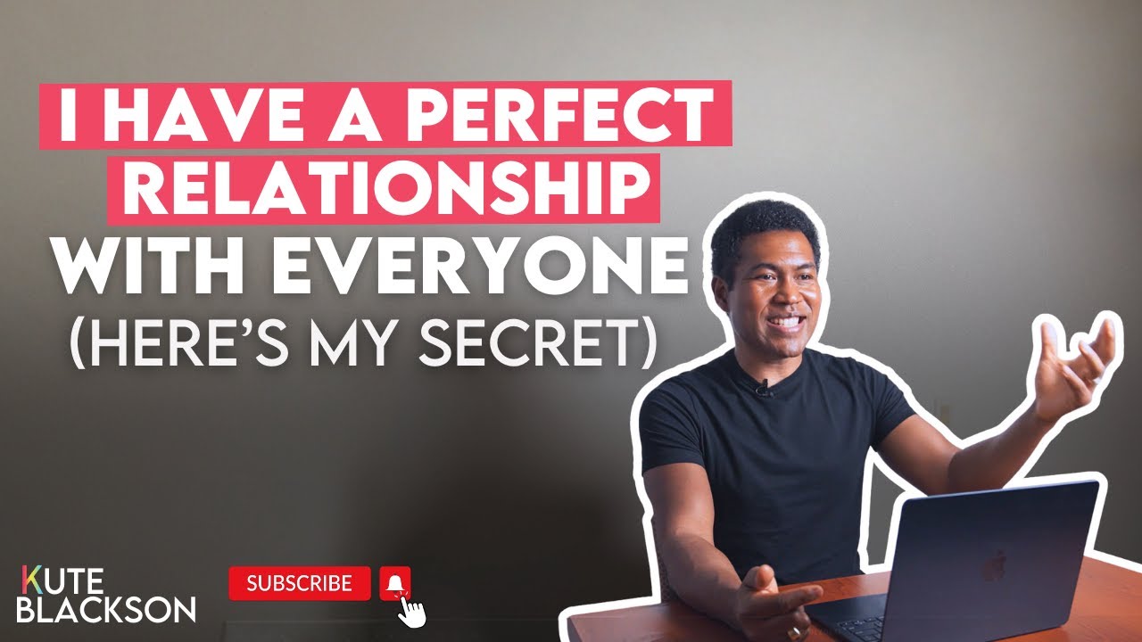 I Have a Perfect Relationship with Everyone. Here is My Secret.