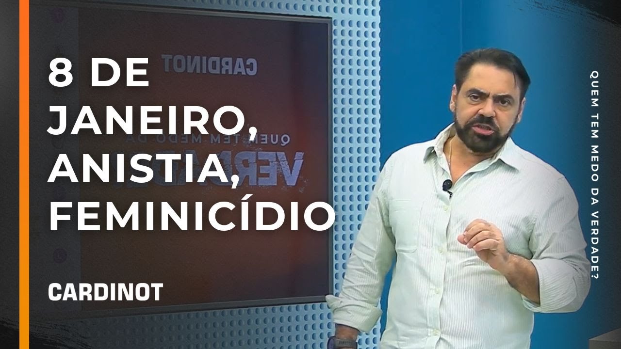 8 de janeiro, anistia, feminic&iacute;dio - Cortes de CARDINOT AO VIVO