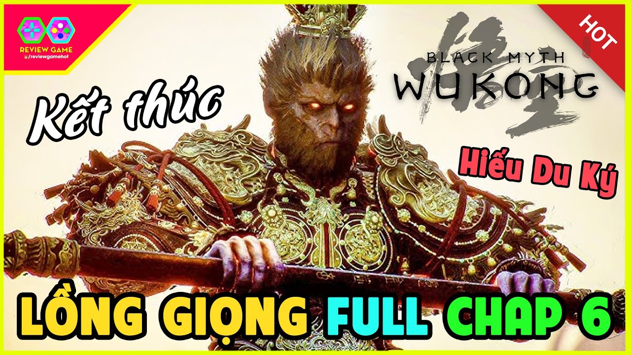 Black Myth Wukong Tổng Hợp Đoạn Lồng Giọng Tiếng Việt Full Hồi Kết Chương 6 Của Hiếu Du Ký Quá Đỉnh