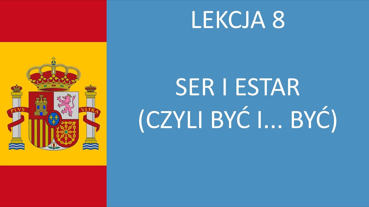 HABLO.PL - Lekcja 8: SER i ESTAR (czyli być i... być) | Język hiszpański