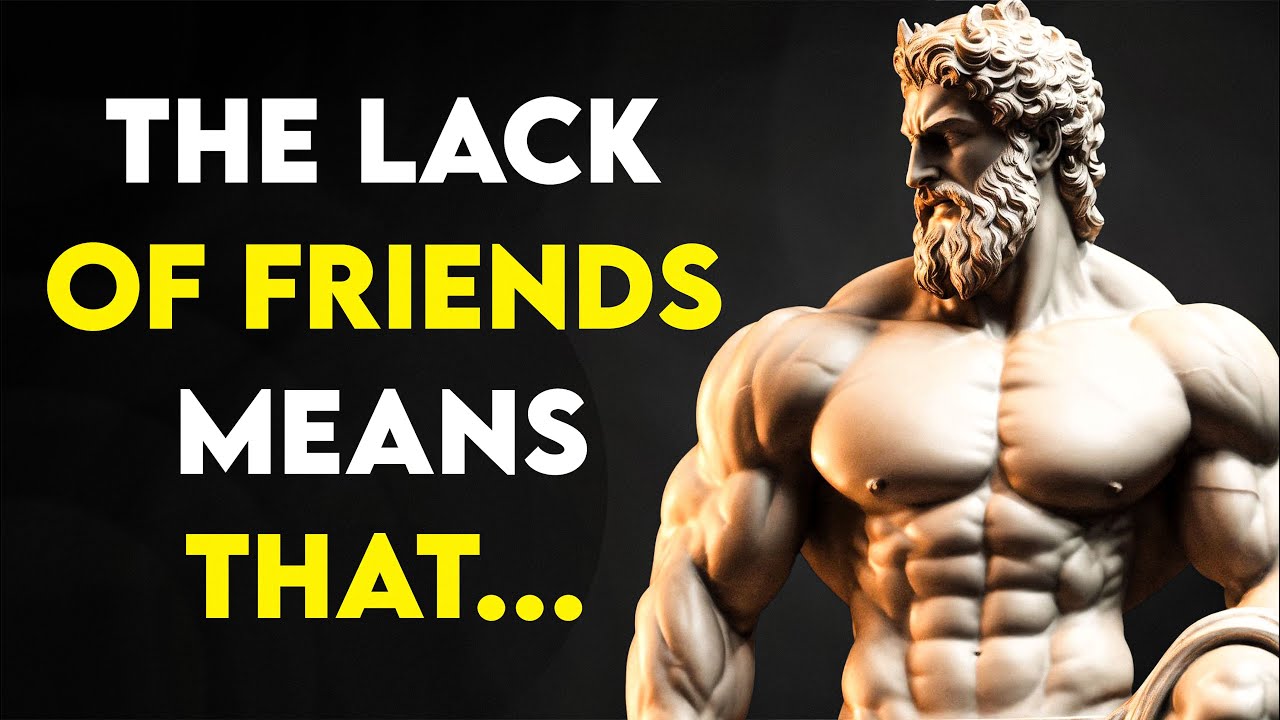 The Lack of Friends Means That… | Stoic Wisdom | Stoic Lessons