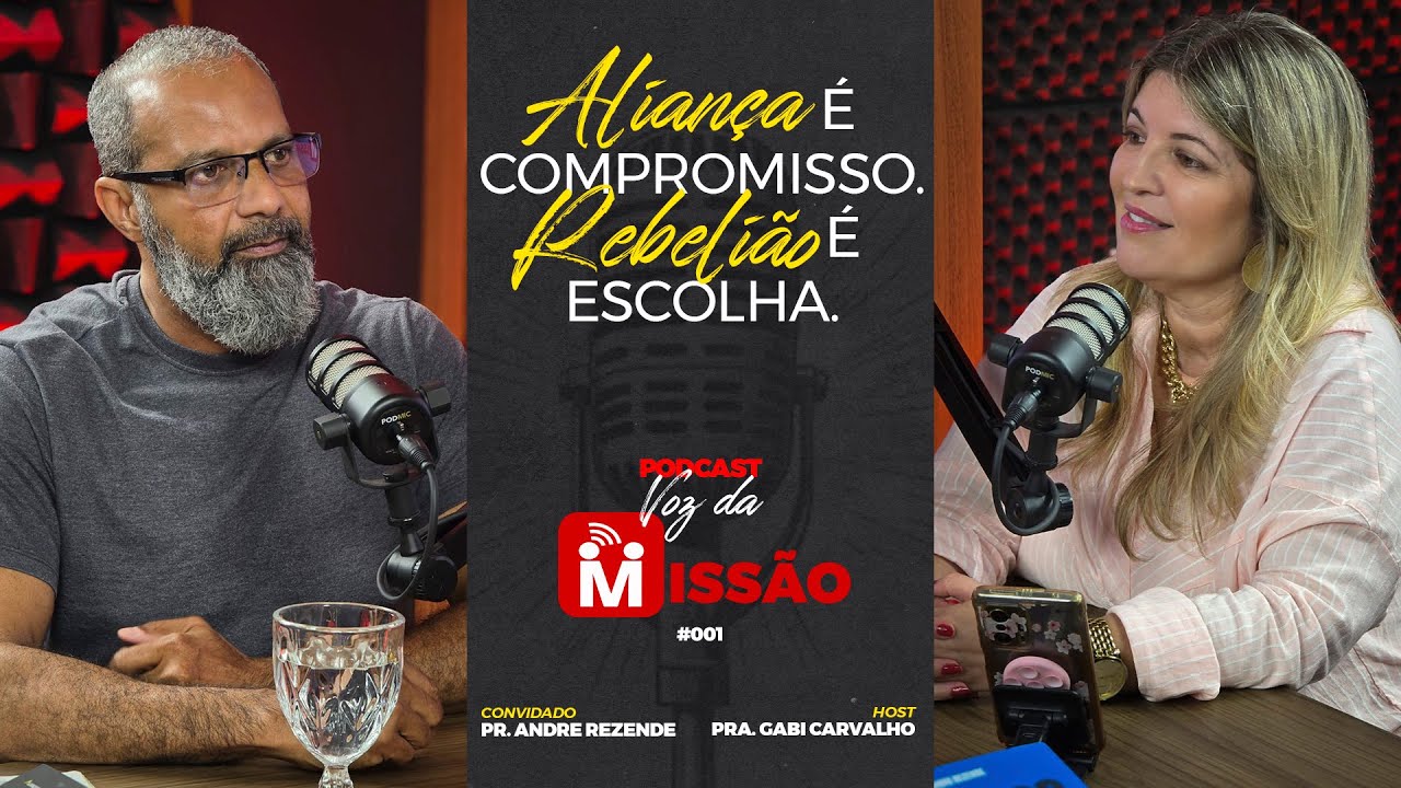 🔥 PODCAST VOZ DA MISSAO: ALIANÇA É COMPROMISSO. REBELIÃO É ESCOLHA - Ep #001 com Pr. André Rezende