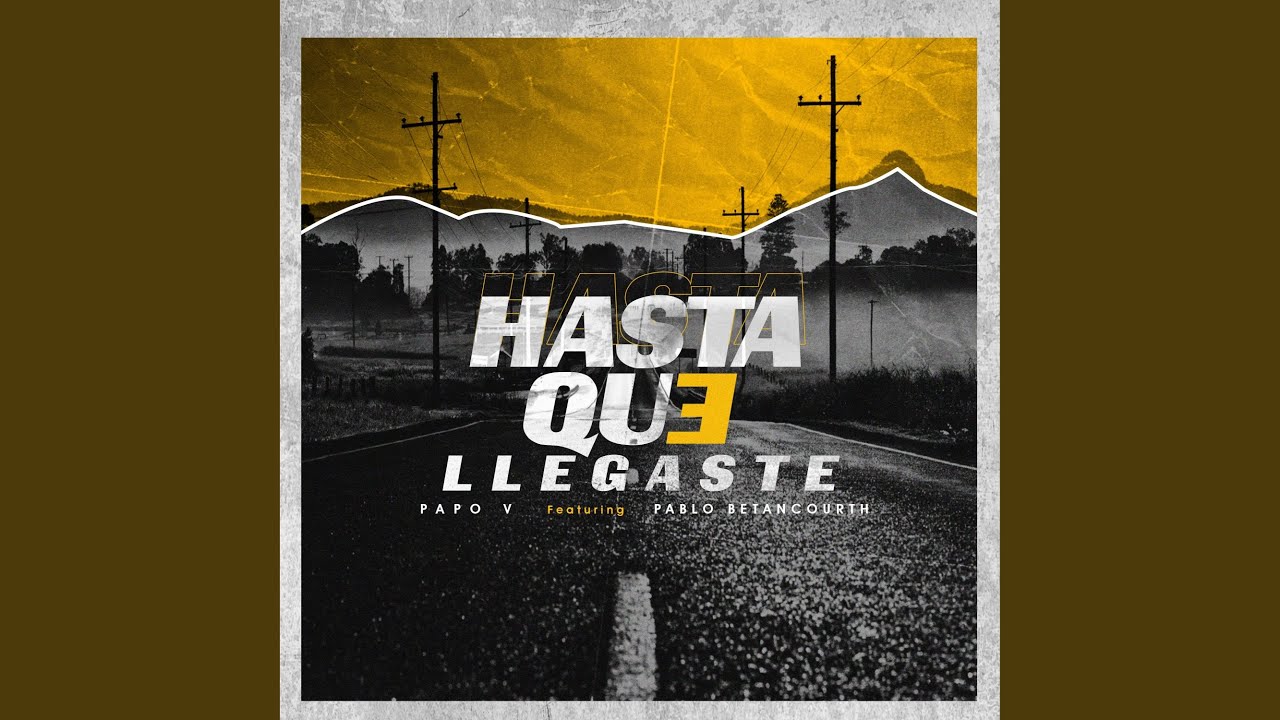Hasta Que Llegaste (feat. Pablo Betancourth)