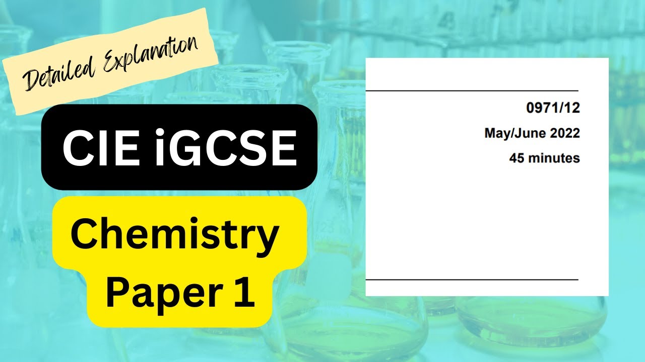 Detailed Explanation: CIE iGCSE Chemistry Paper 1 (May/June 2022 0971/12)